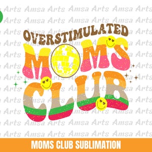 Overstimulated Moms Club Png, Overstimulated Png, Overstimulated Mom Png, Bad Moms Club PNG, Overstimulated Moms Png, Trendy Png