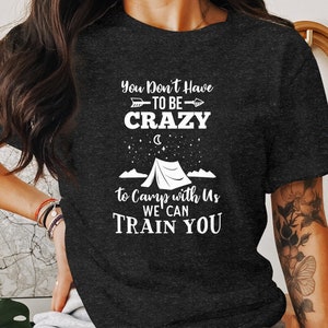 Funny Camping Quote T-Shirt, Crazy Camping with Us Tee, Outdoor Adventure Shirt, Camper Gift, Hiking Lover Apparel