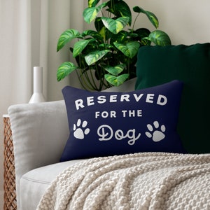 Pillow for Dog Lovers - &quot;Reserved for the Dog&quot; - Dog Mom Gift, Puppy Gift, Dog Dad, Dog Decor