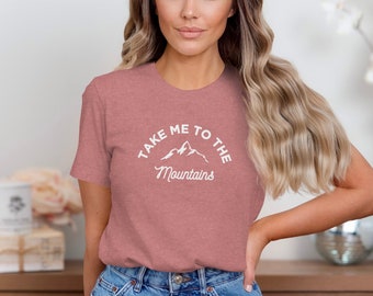 Take Me To The Mountains T-Shirt, Camping Adventure Shirt, Outdoor Hiking Tee, Nature Lover Gift, Mountain Graphic Tee
