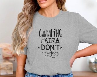 Camping Hair Don't Care T-Shirt, Funny Camping Shirt, Outdoor Adventure Tee, Unisex Graphic Tee, Nature Lovers Gift, Cute Camping Top