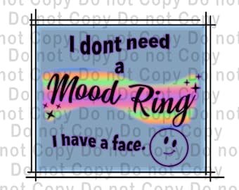I Don't Need A Mood Ring I Have A Face In Color PNG Design