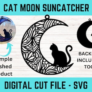 May include: Black and white digital cut file of a cat sitting on a crescent moon with a floral design. The file is for a suncatcher and includes a backing.  "BACKING INCLUDED TOO!" is written in white text on a black background.