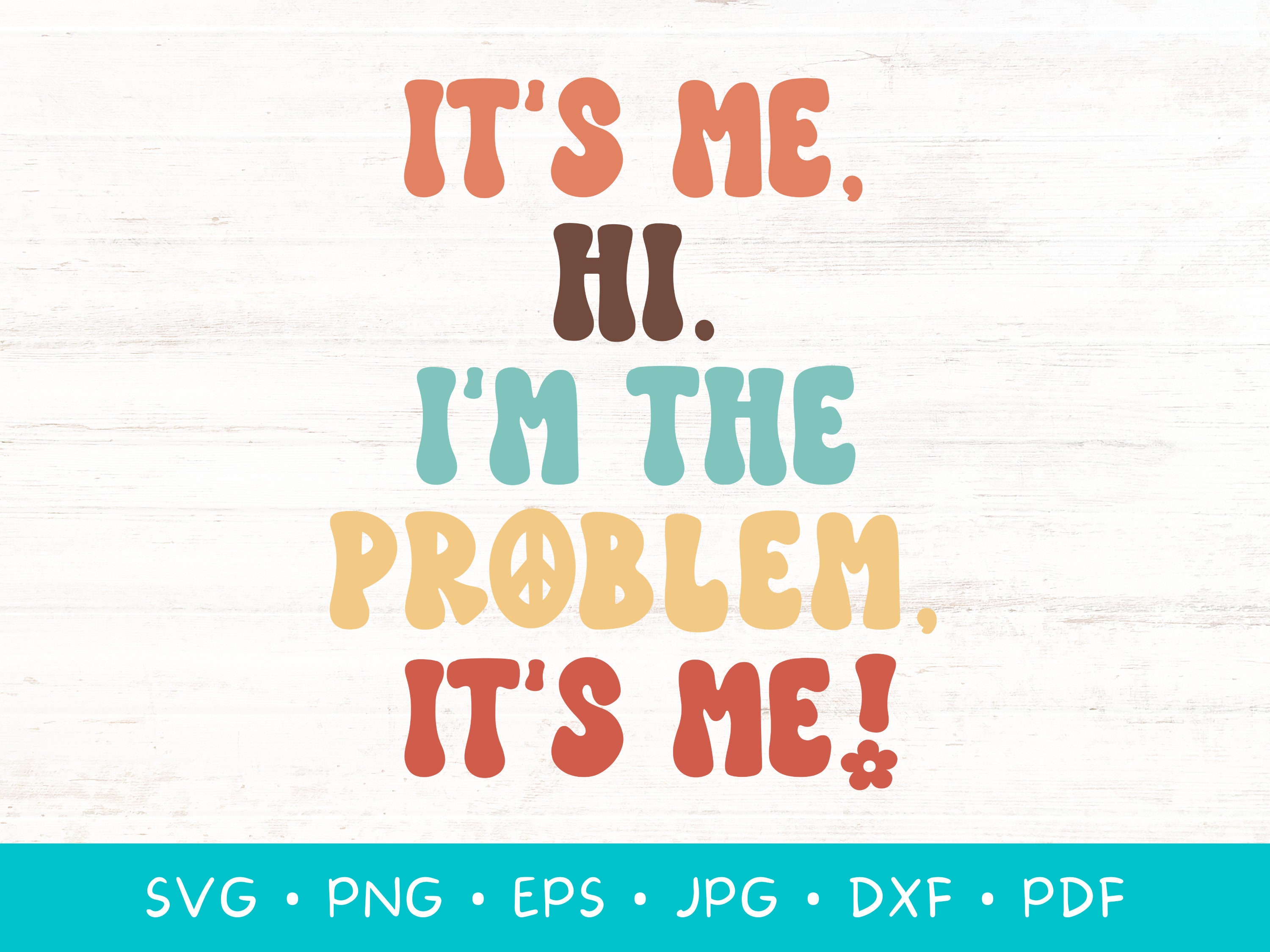 It's Me Hi I'm The Problem It's Me SVG, PNG, PDF, Anti Hero SVG