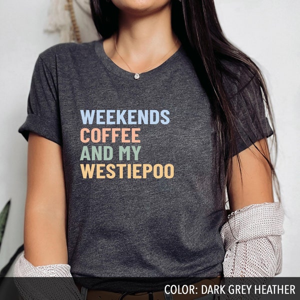 Westiepoo Dog Shirt Coffee Westiepoo Mom Westiepoo Lover Westiepoo Shirts Westiepoo Gift Westiepoo Tee Westiepoo Dogs