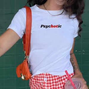 psychotic t-shirt hot girl y2k top gift for he graphic tee for girls hot and psycho top it girl saying tshirt womens day funny gift for wife