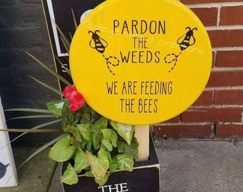 Pardon the weeds/ We are feeding the bees/ Bee sign/ Dandelion Decoration/ Outdoor sign/ Save the bees/ Bee lover/ Gift for mom