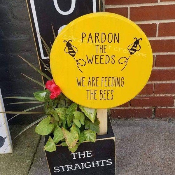 Pardon the weeds/ We are feeding the bees/ Bee sign/ Dandelion Decoration/ Outdoor sign/ Save the bees/ Bee lover/ Gift for mom