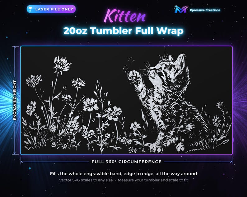 Puede incluir: Un dise&ntilde;o digital en blanco y negro para una envoltura completa de vaso de 20oz con un gatito alcanzando flores. El texto dice Kitten, 20oz Tumbler Full Wrap, Laser File Only, Xpressive Creations, Engraving Height y Full 360 Circumference.