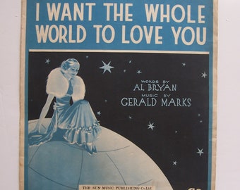 Sheet Music, I want the whole world to love you, Al Bryan, Gerald Marks, Sun Music