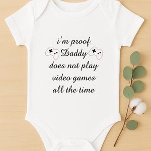 Funny Gamer Dad Baby Onesie: Proof Daddy Doesn&#39;t Play Video Games All The Time | Newborn Gift