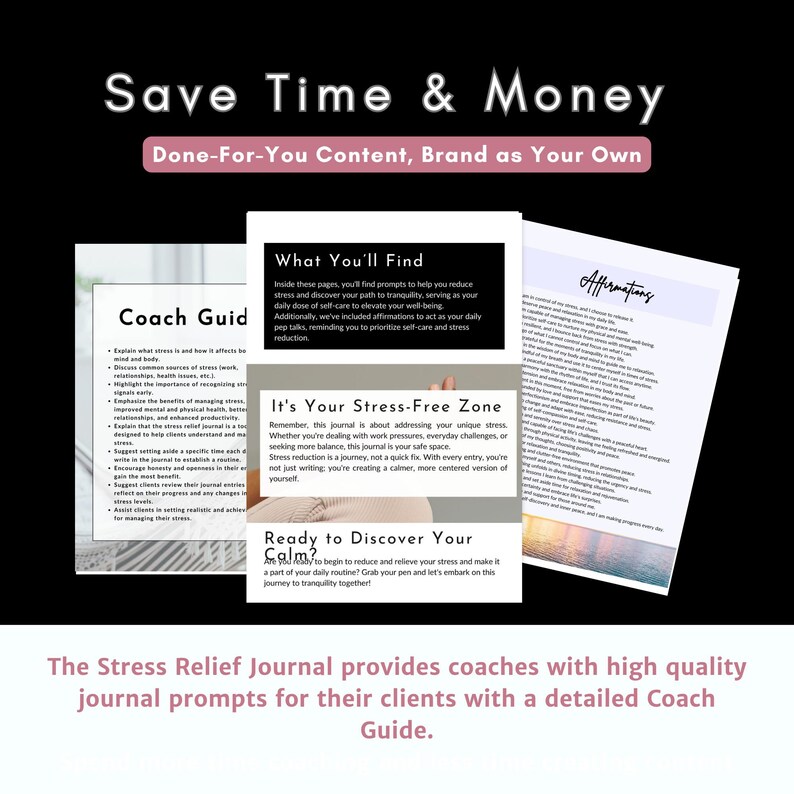 May include: A digital product set featuring a Stress Relief Journal with white pages, black text, and headers including Coach Guide, What You'll Find, It's Your Stress-Free Zone, Ready to Discover Your Calm, and Affirmations, displayed against a black background.