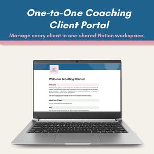 May include: A silver laptop displaying a Notion client portal. The screen shows text reading One-to-One Coaching Client Portal, Manage every client in one shared Notion workspace, Welcome & Getting Started, Welcome, Meet Your Coach, and FAQ.