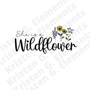 She is a wildflower, wildflower svg, wildflower vsg, clipart, graphic, print on demand, pod, png for pod, elements for print on demand