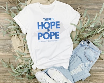 Kentucky Basketball Shirt | Hope In Pope | Sublimation | Pope Is Dope | Big Blue Nation | BBN