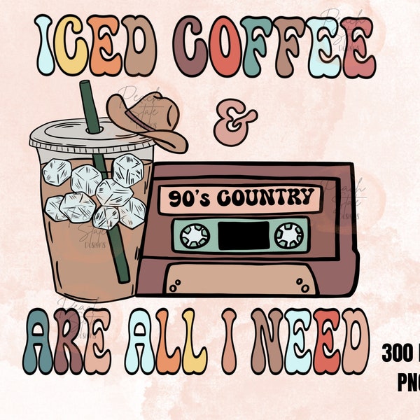 Iced Coffee And 90s Country Are All I Need PNG, Iced Coffee png, 90s Country png, Sublimation, Grunge country png, Cowgirl png, DTF