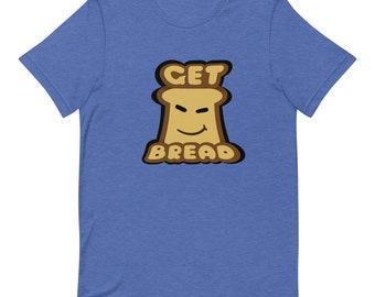 Get Bread Unisex t-shirt
