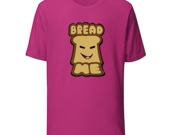 Bread Me Unisex t-shirt
