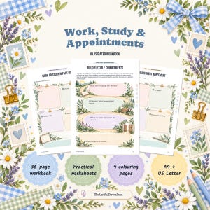 May include: An illustrated workbook titled Work, Study & Appointments featuring three pages with floral borders. The pages include sections for Work or Study Impact Notes, Build Flexible Commitments, and Adjustment Agreement, with text and pastel graphics.