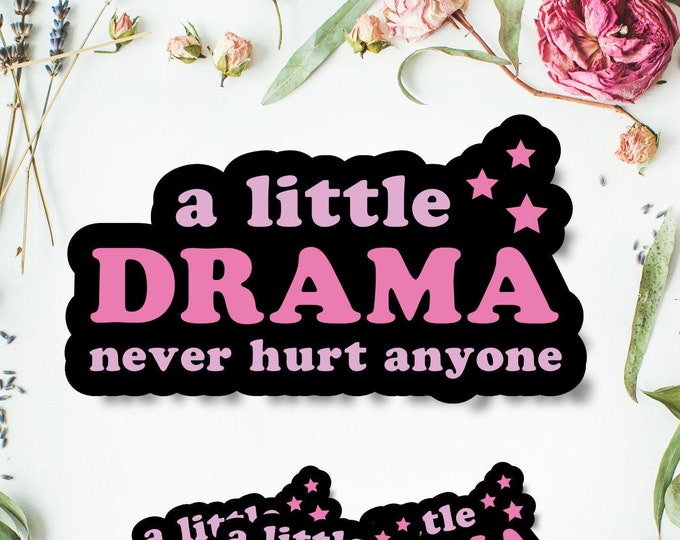 A Little Drama Sticker - Sassy Feminist Aesthetic - Bad Bitch Affirmations - Sassy Girl Sticker - Laptops Sticker - Girly Aesthetic