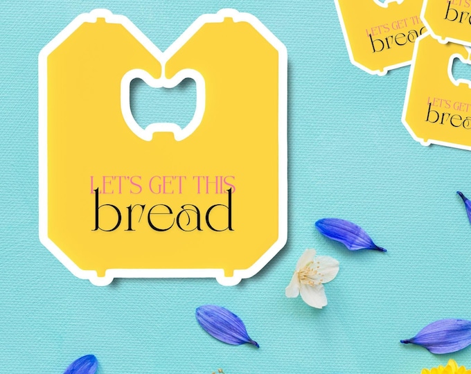 Let's Get This Bread Sticker - Funny Bread Clip Design - Foodie Sticker - Affirmation Sticker - Quirky Vibes - Deco Stickers - Punny Sticker