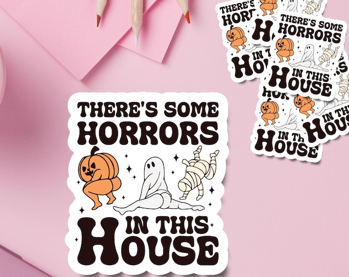 There's Some Horrors in This House - Halloween Sticker - Fall Sticker - Spooky Season - Cute Halloween Sticker - Funny Sticker - Fall Vibes
