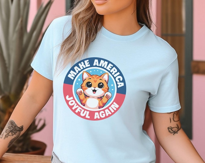 Make America Joyful Again T-Shirt - Bold Feminist Tee - Cutie Kawaii Cat Design - Shirts That Go Hard