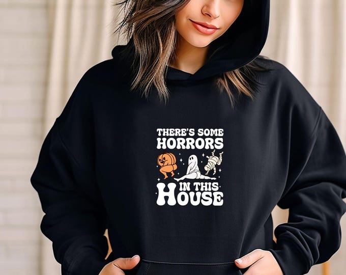 There's Some Horrors in This House - Cute Halloween Hoodie - Fall Hoodie - Spooky Season Hoodie - Funny Halloween Hoodie - Fall Vibes
