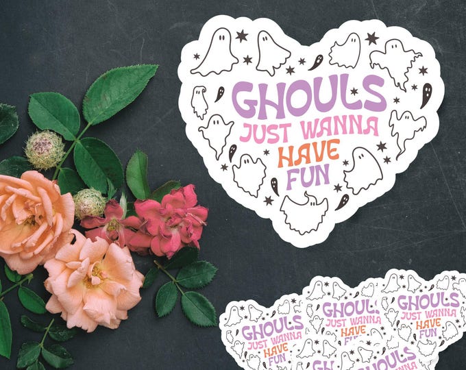Ghouls Just Wanna Have Fun - Cute Ghost Halloween Sticker - Fall Sticker - Spooky Season Decal - Halloween Aesthetic - Fall Vibes