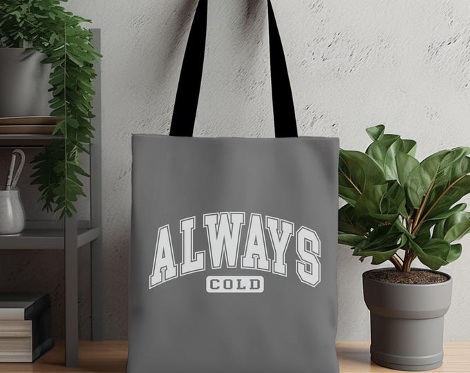 Always Cold Tote Bag - Funny Tote - Cozy Aesthetic - Evergreen Tote Bag - Reusable Bag - Cute Funny Tote Bag - 002