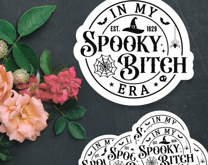 In My Spooky Bitch Era - Witchy Halloween Sticker - Fall Sticker - Spooky Season Decal - Witchy Vibes - Halloween Aesthetic - Fall Vibes