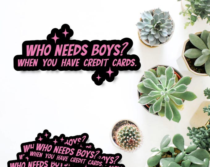 Who Needs Boys Sticker - Sassy Feminist Aesthetic - Good Vibes - Sassy Girl Sticker - Laptops Sticker - Girly Aesthetic