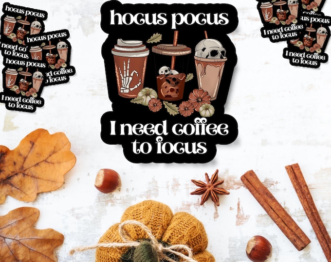 Hocus Pocus I Need Coffee to Focus - Cute Coffee Halloween Sticker - Fall Sticker - Spooky Season Sticker - Spooky Aesthetic Vinyl Decal