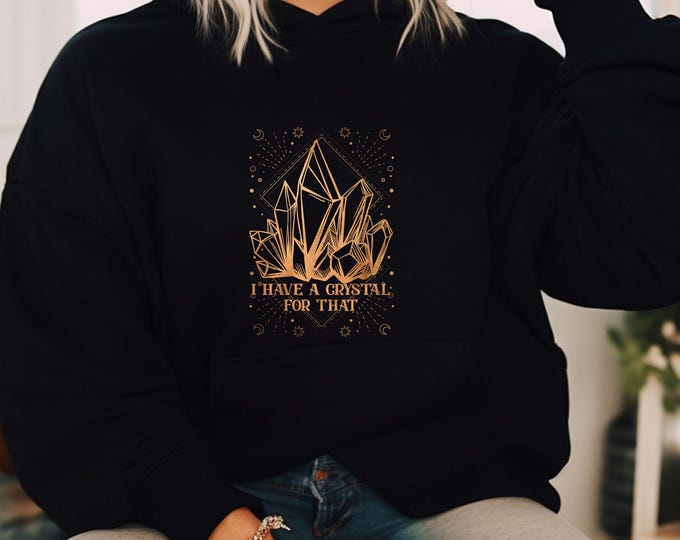 I Have a Crystal for That - Cozy Boho Hoodie - Aesthetic Tarot - Tarot Crystal Hoodie - Witchy Tarot Aesthetic - Spooky Tarot Crystal Hoodie