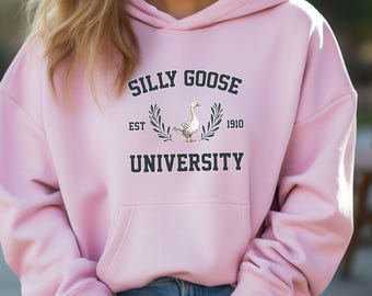 Silly Goose University Sweatshirt - Funny Goose Hoodie - Silly Goose Sweatshirt - Cute Animal Hoodie - Shirts That Go Hard - Unisex Hoodie