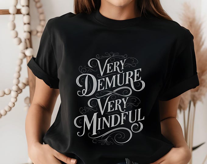 Very Demure, Very Mindful T-Shirt - Elegant Script Tee - Vintage Aesthetic - Cutesy Tee - Mindfulness Design - Cutesy T-Shirt - 002