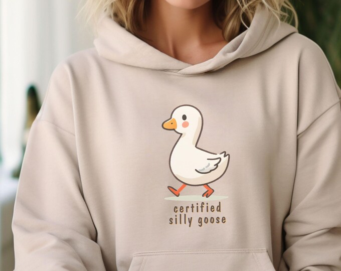 Certified Silly Goose Sweatshirt - Funny Goose Hoodie - Silly Goose Sweatshirt - Cute Animal Hoodie - Shirts That Go Hard - Unisex Hoodie