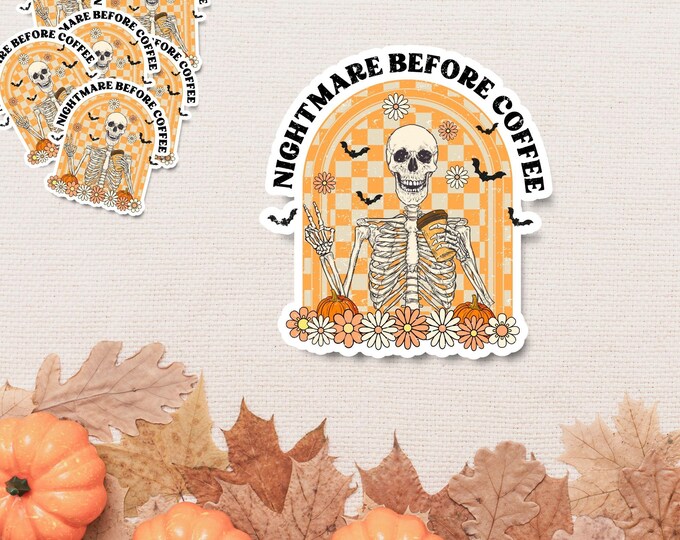 Nightmare Before Coffee - Cute Skeleton Halloween Sticker - Fall Sticker - Spooky Season Decal - Fall Vibes - Halloween Aesthetic