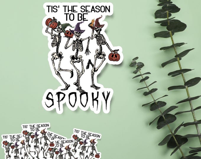Tis' the Season to Be Spooky - Cute Skeleton Halloween Sticker - Fall Decal - Spooky Season Sticker - Spooky Skeleton - Fall Aesthetic 001