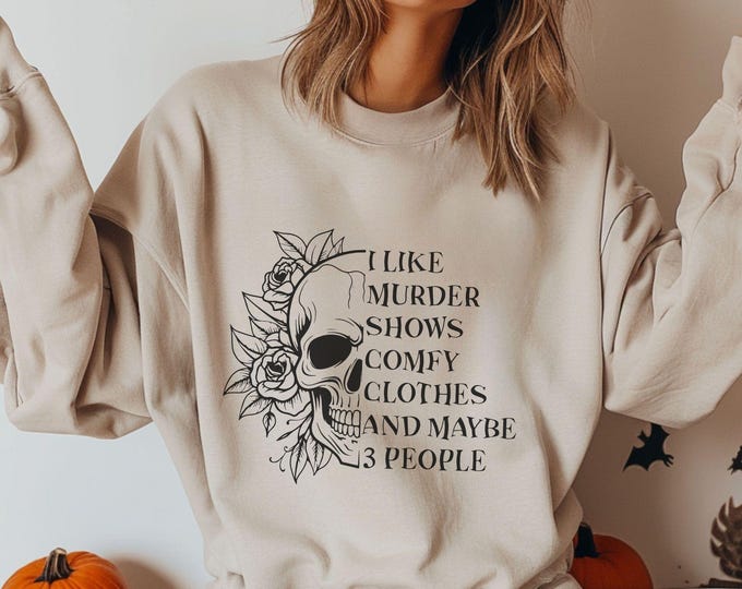 I Like Murder Shows Crewneck - Spooky Skeleton Floral Fall Crew - Spooky Season - Halloween Vibes - True Crime Sweatshirt - Spooky Aesthetic