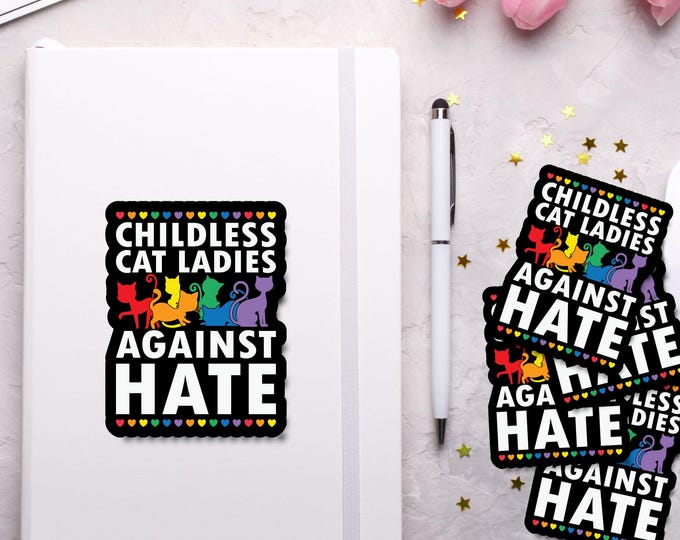 Childless Cat Ladies Against Hate Sticker - Colorful LGBTQ+ Sticker - Queer Gear - Make Your Laptops, Water Bottles, and Notebooks Gay Again