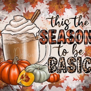 Tis The Season TO BE Basic, Pumpkin Spice, Fall Design, 20oz Skinny Tumbler Wrap, Instant Download, Digital PNG File