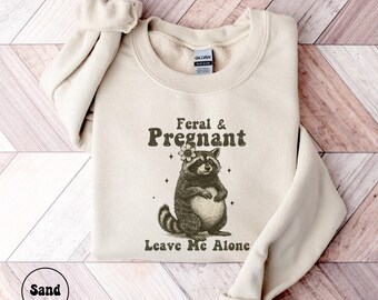 Feral & Pregnant Raccoon Sweatshirt,Funny Maternity Pregnancy,Baby Bump Mom To Be Gift,Comfort Colors® Wild Animal T Sweatshirt,maternity tee