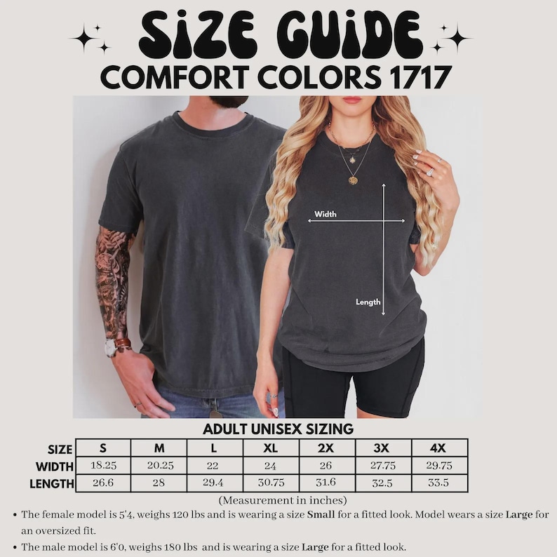 May include: Size guide for Comfort Colors 1717 t-shirts. The image shows a man and woman wearing the shirts. The size chart provides measurements in inches for adult unisex sizes, from S to 4X. The female model is 5'4" and the male model is 6'0".