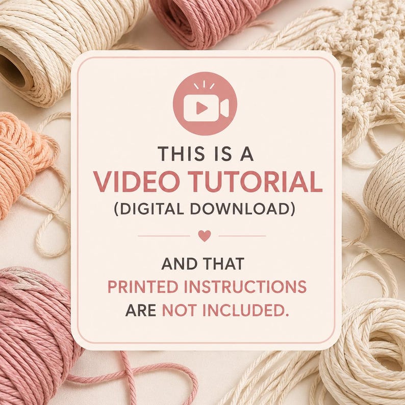 May include: A square sign with rounded corners featuring a video camera icon and the text: THIS IS A VIDEO TUTORIAL (DIGITAL DOWNLOAD) AND THAT PRINTED INSTRUCTIONS ARE NOT INCLUDED. The sign is surrounded by various spools of macrame cord.