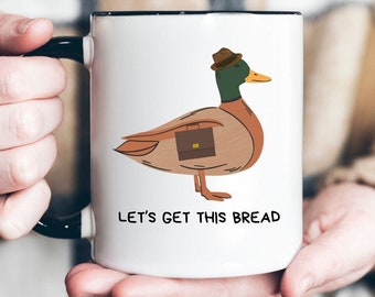 Funny Duck Mug Let's Get This Bread Coffee Cup 11 oz Mug Ceramic 15 oz Mug Birthday Gift Work Mug Cute Duck Cup Coworker Gift Friend Mug