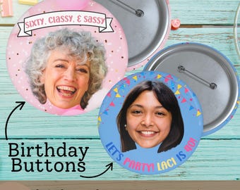 Custom Face Birthday Buttons Birthday Party Favors Photo Pin Milestone Birthday Favor Custom Birthday Ideas for Her Birthday Three Inch Pin