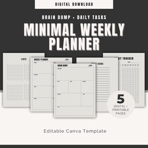 May include: A minimalist weekly planner template with five digital printable pages. The design includes sections for lists, a weekly planner, a brain dump, daily tasks, and a habit tracker. The text includes "Minimal Weekly Planner" and "Editable Canva Template."