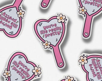 You're Like Really Pretty Mirror Sticker | Cute Self Love Sticker for Laptop, Phone case, Notebook