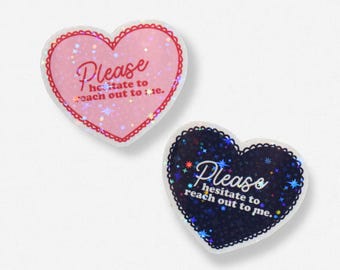 Please Hesitate to Reach Out to Me Holographic Sticker | Funny Sarcastic Heart Sticker for Laptop, Phone case, Notebook